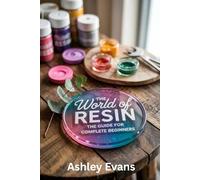 The World of Resin: The Guide for Complete Beginners