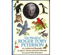 The World of Roger Tory Peterson : an Authorized Biography / by John C. Devlin and Grace Naismith ; Foreword by Elliot Richardson ; Paintings and Ill. by Roger Tory Peterson