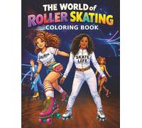 The World of Roller Skating Coloring Book: Roller Skating Coloring Book for Adults and Kids | Fun Rink Scenes, Quad Skates, Inline Skates, and Skater Lifestyle Designs