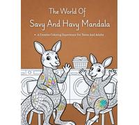 The World Of Savy And Havy Mandala: A Creative Mandala Coloring Book For Teens And Adults Featuring Happy Kangaroo Friends, Detailed Mandala Patterns, ... And Enhancing Coloring Creativity