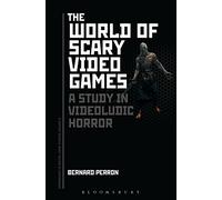 The World of Scary Video Games: A Study in Videoludic Horror (Approaches to Digital Game Studies)