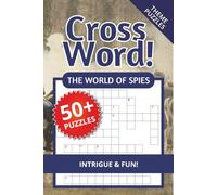 The World of Spies Crossword Puzzle Book: Themed Crossword Puzzles for Spy Lovers | Spies, Secret Missions & Intrigue | 6x9 Inches, 120 Pages | 50+ Puzzles | Solutions Included