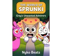 The World of Sprunki Vol 9: Gray's Unwanted Admirers
