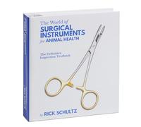 The World of Surgical Instruments for Animal Health; The Definitive Inspection Textbook.