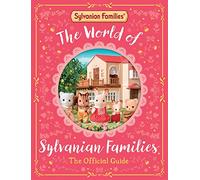 The World of Sylvanian Families Official Guide: The Perfect Gift for Fans of the Bestselling Collectable Toy