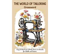 The World of Tailoring Crossword: Sewing Terms, Dressmaking Skills, Pattern Cutting and Fashion Design Brain Challenges for Adults