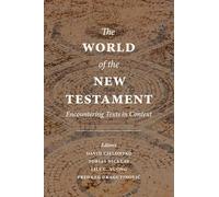 The World of the New Testament: Encountering Texts in Context