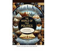 THE WORLD OF TRUE POLITICS
