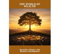 The World Of Wealth: Securities Finance And Business Development