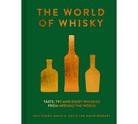 The World of Whisky: Taste, try and enjoy whiskies from around the world [Idioma Inglés]