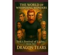 The World of Whispering Wonders: Terk's Festival of Lights (Book 2): Dragon Tears