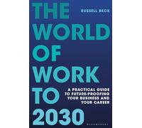 The World of Work to 2030: A practical guide to future-proofing your business and your career