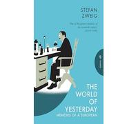 The world of yesterday: memoirs of a European (Pushkin Press Classics)