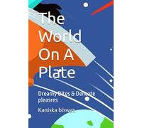The World On A Plate: Dreamy Bites & Delicate pleasres
