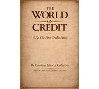 THE WORLD ON CREDIT: 1772, THE FIRST CREDIT PANIC: 1