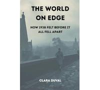 The World on Edge: How 1938 Felt Before It All Fell Apart