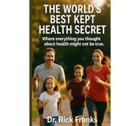 The World’s Best Kept Health Secret: Unlocking the Natural Healing Power Inside You