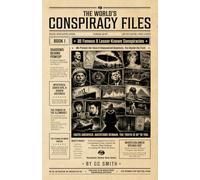 The World’s Conspiracy Files - Book 1: 20 Famous & Lesser-Known Conspiracies | We Present the Facts & Unanswered Questions, You Decide the Truth | ... & More (The World’s Hidden History Files)