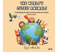 The world´s cutest animals: Coloring book with common and rare cuties from A to Z.