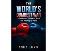The World’s Dumbest War: A Darkly Ridiculous Political Satire Where Diplomacy Goes to the Boxing Ring