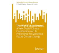 The World’s Ecoclimates: A New Digital Climate Classification and Its Importance for Modelling Future Climate Change (SpringerBriefs in Earth System Sciences)