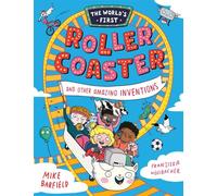 The World’s First Rollercoaster: and Other Amazing Inventions