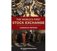 The World’s First Stock Exchange (Columbia Business School Publishing)