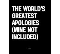 The World’s Greatest Apologies (Mine Not Included): The Coffee Table Book