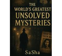 The World’s Greatest Unsolved Mysteries (The World’s Greatest Compendium Series)