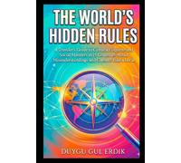 THE WORLD’S HIDDEN RULES: A Traveler’s Guide to Cultural Etiquette and Social Manners in 15 Countries: Avoid Misunderstandings and Connect Like a Local