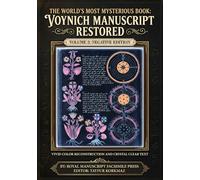 The World’s Most Mysterious Book: Voynich Manuscript Restored - Volume 2: The Negative and Complete Edition- Vivid Color Reconstruction and Crystal ... manuscripts based on museum originals)