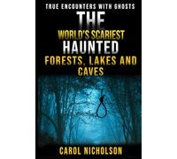The World’s Scariest Haunted Forests, Lakes, & Caves (True Encounters with Ghosts)