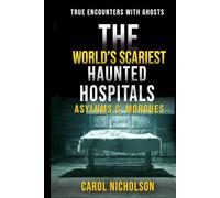 The World’s Scariest Haunted Hospitals, Asylums & Morgues (True Encounters with Ghosts)