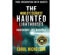 The World’s Scariest Haunted Lighthouses, Vanishings, and Murders (True Encounters with Ghosts)