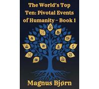 The World’s Top Ten: Pivotal Events of Humanity - Book 1