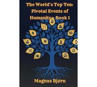 The World’s Top Ten: Pivotal Events of Humanity - Book 1