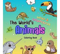 The World’s Weird & Wonderful Animals