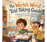 The World’s Worst Test-Taking Guide: A Rhyming Story About Oopsie Marks and Goldfish Brains