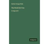The World Set Free: in large print