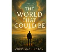 The World That Could Be: Peace Is A Choice