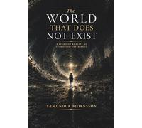 The World That Does Not Exist: A Study of Reality as Stabilized Experience