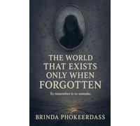 The World That Exists Only When Forgotten