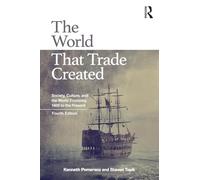 The World That Trade Created: Society, Culture, and the World Economy, 1400 to the Present
