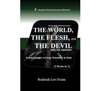The World, The Flesh, and The Devil Deluxe Edition (3 Books in 1): Practical Insights to Living Victoriously in Christ: 6 (Abundant Truth Deluxe Editions)