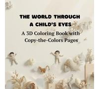 The World Through a Child’s Eyes: A 3D Coloring Book with Copy-the-Colors Pages