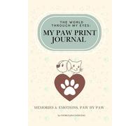 The World Through My Eyes: My Paw Print Journal: Track Your Pet’s Health, Meals, Milestones & Special Moments