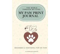 The World Through My Eyes: My Paw Print Journal: Track Your Pet’s Health, Meals, Milestones & Special Moments