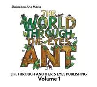 The World Through the Eyes of an Ant: A Story and Coloring Book for Curious Minds. (Life Through Another's Eyes)