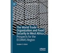 The World Trade Organization and Food Security in West Africa: Prospects for the ECOWAS Region (Contemporary African Political Economy)
