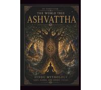 THE WORLD TREE: ASHVATTHA: Hindu Mythology: Gods, Karma, and Cosmic Cycles (Tarotutor: The Arcane Library)